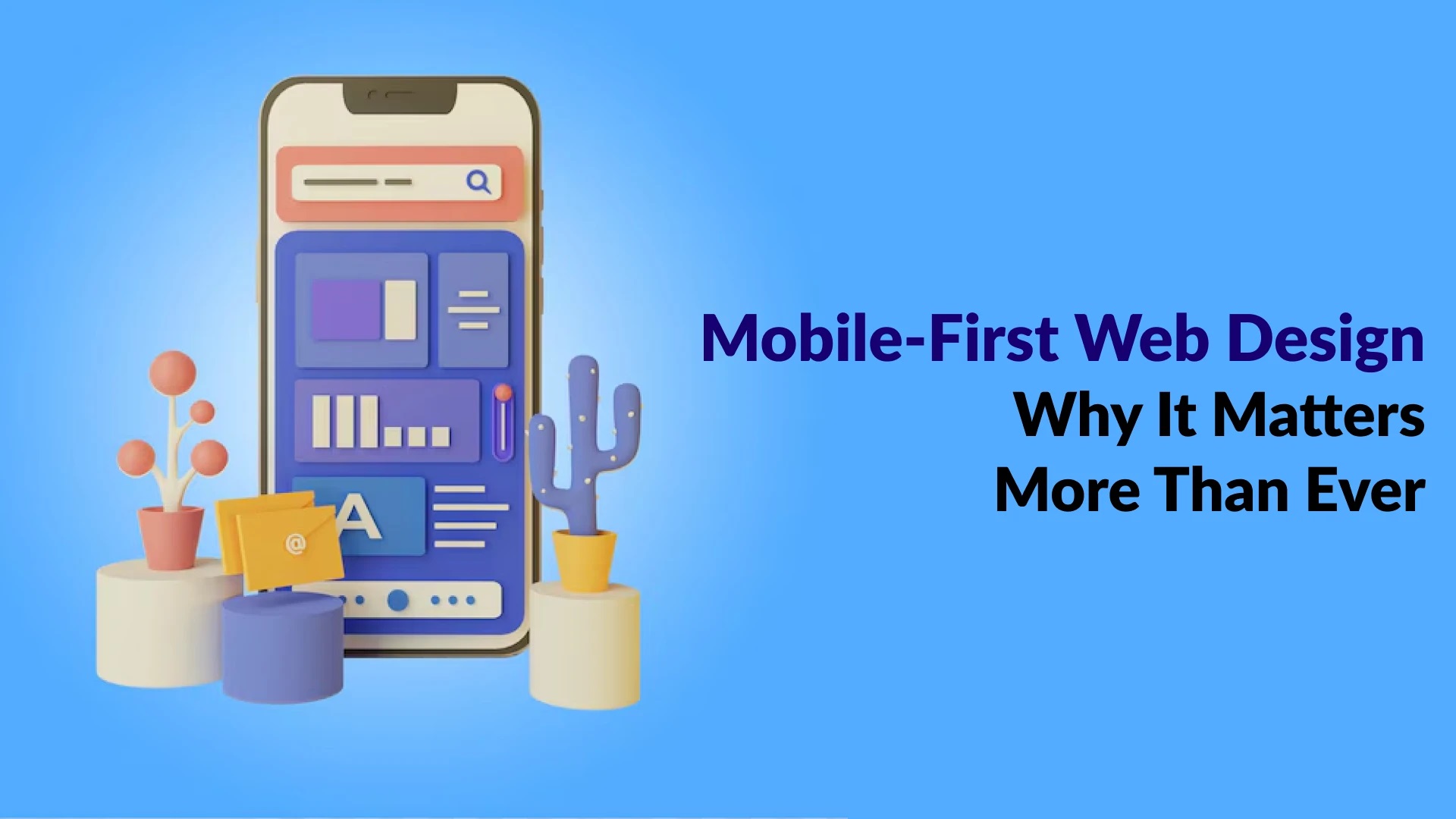 Responsive Design: Why Mobile-First Matters More Than Ever